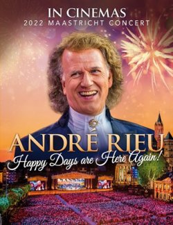 André Rieu's 2022 Summer Concert: Happy Days are Here Again!